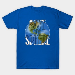 Save Our Sphere T-Shirt